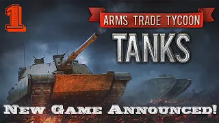 Arms Trade Tycoon | New Game Announced! | Tank Business Sim! | Part 1