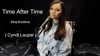 Time After Time - Irina Kozlova ( Cyndi Lauper )