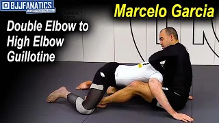 Double Elbow to High Elbow Guillotine by Marcelo Garcia