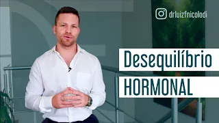 Sinais de alerta para o DESEQUILÍBRIO HORMONAL | Dr. Luiz Fernando Nicolodi