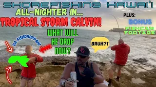 SHOREFISHING HAWAI'I-ALL NIGHTER IN TROPICAL STORM CALVIN! 🌪️🎣😱🐟 #STORMFISHING #HAWAIIRHINOFISHING
