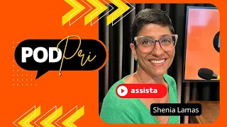 Maternidade e Empreendedorismo (Shenia Lamas) - PodPri #46