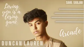 Arcade | LOVING YOU IS A LOSING GAME | Duncan Laurence | Sahil Sanjan Cover!