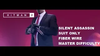 HITMAN 2 - All Main Missions - Master Difficulty - Silent Assassin Suit Only w/ Fiber wire