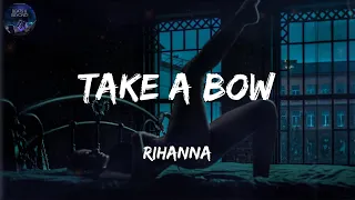 Take A Bow - Rihanna | Rihanna, Rihanna (Lyrics)