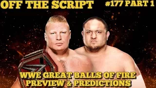 BROCK LESNAR VS SAMOA JOE! WWE Great Balls Of Fire Predictions - Off The Script #177 Part 1