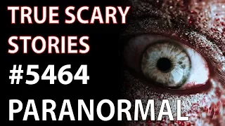 Paranormal #5464 | True Scary Stories | Aliens | Shadow People | Sleep Paralysis