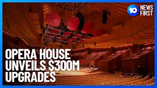 Opera House Upgrades Unveiled | 10 News First