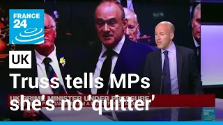 UK PM under pressure: Truss tells booing MPs she's no 'quitter' • FRANCE 24 English