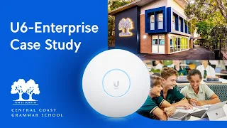 Ubiquiti U6-Enterprise | Case Study - Central Coast Grammar School (CCGS)