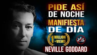 La MEJOR forma de obtener TODO lo que quieres | Así pide al UNIVERSO antes de dormir Neville Goddard