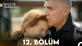 Seni Çok Bekledim 12. Bölüm (FULL HD)