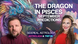 The HOTTEST Time for Love + the DRAGON Enters Pisces! September 2023 Sidereal Astrology Predictions