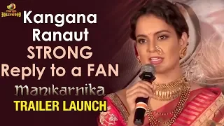 Kangana Ranaut STRONG Reply to a FAN | Manikarnika Trailer Launch | Mango Bollywood