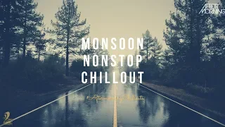 MONSOON MASHUP NONSTOP | AFTERMORNING | CHILLOUT MASHUP JUKEBOX