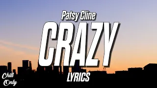 Patsy Cline - Crazy (Lyrics) Crazy, I'm crazy for feeling so lonely