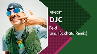 Feid - Luna (Bachata Remix DJC)