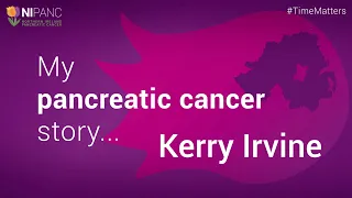 My pancreatic cancer story - Kerry Irvine