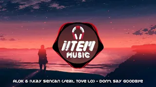 Alok & Ilkay Sencan feat. Tove Lo - Don't Say Goodbye (Extended Mix)