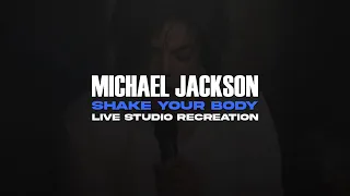 Michael Jackson - Shake Your Body (Live Studio Recreation)