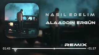 Alaaddin Ergün - Nasıl Edelim  ( Taner Yalçın Remix ) #alaaddinergün #remix