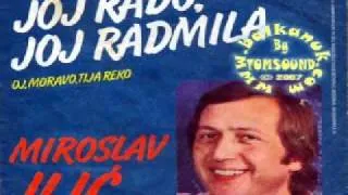 Miroslav Ilic  -  Joj Rado,Joj Radmila