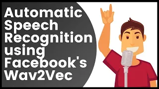 Facebook's Wav2Vec using Hugging Face's transformer for Speech Recognition