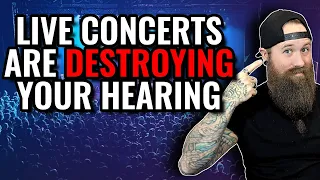 Live Music Has Most Likely Damaged Your Hearing