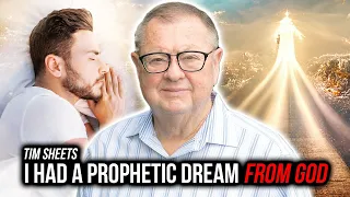 I Had A Prophetic Dream From God | Tim Sheets