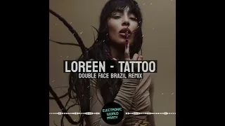 LOREEN - TATTOO   ( DOUBLE FACE BRAZIL REMIX) 2023
