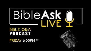 BibleAsk LIVE - Episode 127