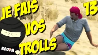 JE FAIS VOS TROLLS 13 ! (GTA 5 RP)