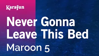 Never Gonna Leave This Bed - Maroon 5 | Karaoke Version | KaraFun