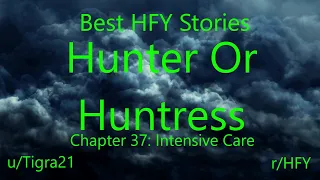 Best HFY Reddit Stories: Hunter or Huntress Chapter 37: Intensive Care