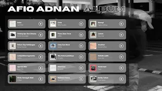 Afiq Adnan Playlist Album | PART 1