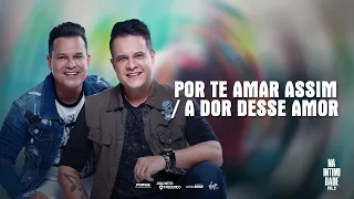 João Neto e Frederico - Pot-Pourri Por Te Amar Assim / A Dor Desse Amor - DVD NA INTIMIDADE