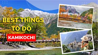 Top 10 Best Things To Do In Kamikochi (2022)