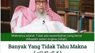 Syaikh Shalih bin Fauzan Al Fauzan  - Banyak Yang Tidak Tahu Makna Laa Ilahaa Ilallah