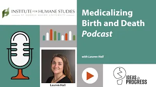 Medicalizing Birth and Death with Lauren Hall