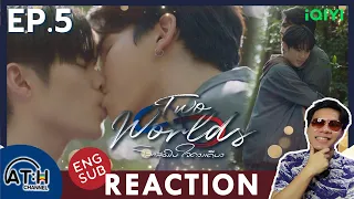 (ENG AUTO) REACTION + RECAP | EP.5 | Two Worlds | โลกสองใบ ใจดวงเดียว | ATHCHANNEL