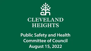 Cleveland Heights Public Safety and Health Committee August 15, 2022