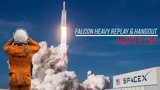 Falcon Heavy One Week Replay & Hangout!!!