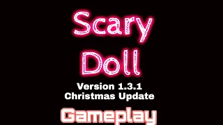 Scary Doll Version 1.3.1 Gameplay| Scary Doll Christmas Update Short Gameplay| #indiefist