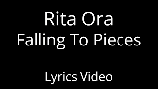 Rita Ora - Falling To Pieces [Lyrics Video]