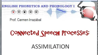 Connected Speech Processes   Assimilation