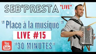 Seb'Presta : Live #15 Place à la musique "30 Minutes"