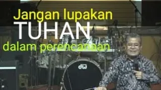 JANGAN LUPAKAN TUHAN DALAM PERENCANAAN ~PDT.RIDWAN HUTABARAT ~