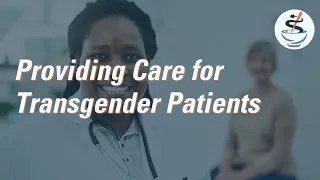 Providing Care for Transgender Patients