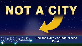 See the Rare Zodiacal ‘False Dusk' | March 11 - March 17 | Star Gazers