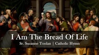 I Am The Bread of Life | Suzanne Toolan with Lyrics | Catholic Hymn Song | Sunday 7pm Choir